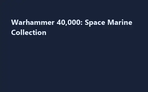Warhammer 40,000: Space Marine Collection