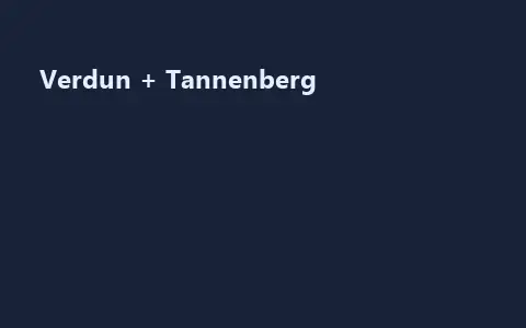 Verdun + Tannenberg