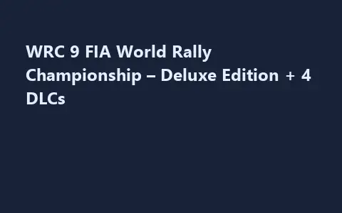 WRC 9 FIA World Rally Championship – Deluxe Edition + 4 DLCs
