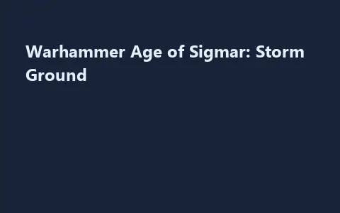 Warhammer Age of Sigmar: Storm Ground