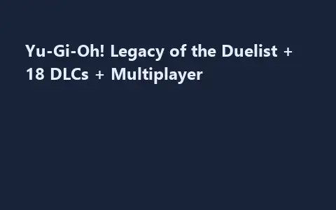 Yu-Gi-Oh! Legacy of the Duelist + 18 DLCs + Multiplayer