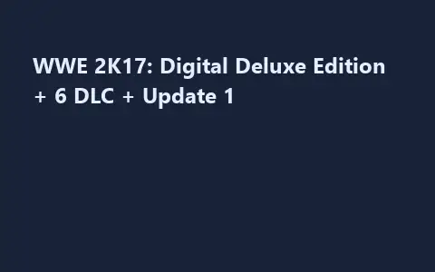 WWE 2K17: Digital Deluxe Edition + 6 DLC + Update 1
