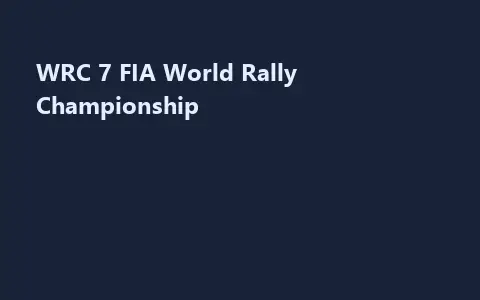 WRC 7 FIA World Rally Championship