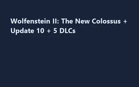 Wolfenstein II: The New Colossus + Update 10 + 5 DLCs