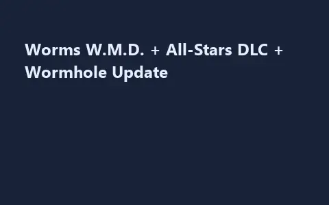 Worms W.M.D. + All-Stars DLC + Wormhole Update