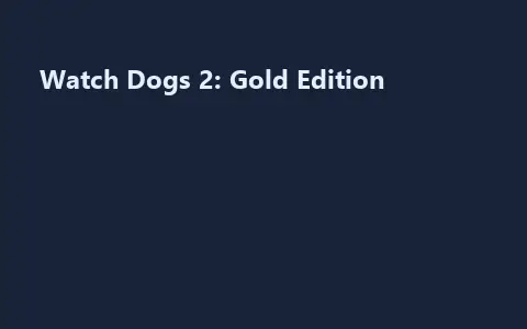 Watch Dogs 2: Gold Edition